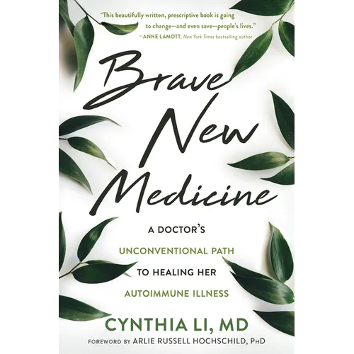 Brave New Medicine: A Doctor's Unconventional Path to Healing Her Autoimmune Illness - Paperback