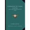 A Memoir Of Chirk Castle: From Original Manuscripts (1859) - Paperback
