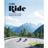 Cyclist Ride: The Greatest Cycling Routes in the World - Hardcover