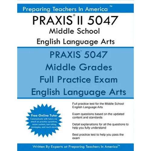 PRAXIS II 5047 Middle School English Language Arts: PRAXIS II English 5047 Exam - Paperback