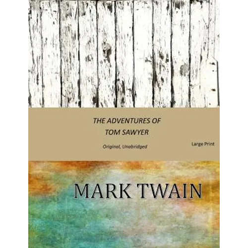 The Adventures of Tom Sawyer: Original, Unabridged (Large Print) - Paperback
