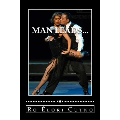 Man Leads...: woman follows, Everyone wins. - Paperback
