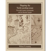 Mapping the NC Coast: Sixteenth-Century Cartography and the Roanoke Voyages - Paperback