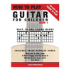 How To Play Guitar For Children Book 1: The Best Way To Learn And Play - Paperback