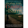 Dealing With Doubts in Islam: For Those That Want to Clear Their Doubts Before Converting to Islam or Suffering From Whispers of Satan - Paperback