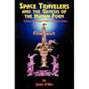Space Travelers and the Genesis of the Human Form: Evidence of Intelligent Contact in the Solar System - Paperback