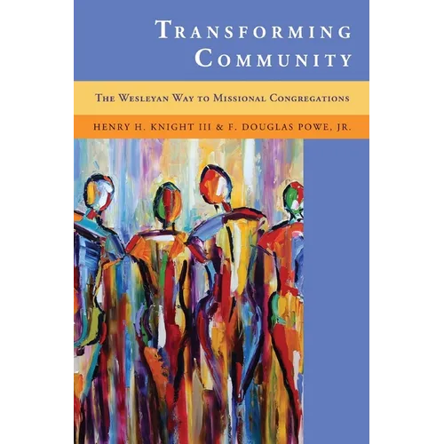 Transforming Community: The Wesleyan Way to Missional Congregations - Paperback