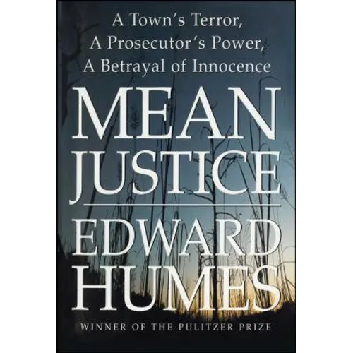 Mean Justice: A Town's Terror, a Prosecutor's Power, a Betrayal of Innocence - Paperback
