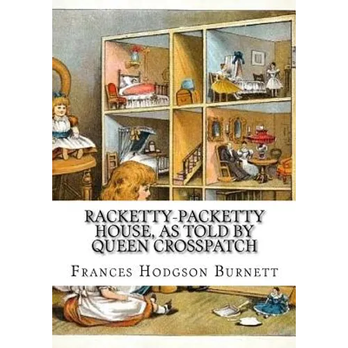 Racketty-Packetty House, as Told by Queen Crosspatch - Paperback