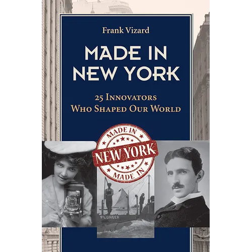 Made in New York: 25 Innovators Who Shaped Our World - Paperback