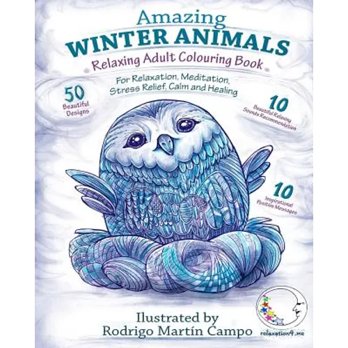 RELAXING Adult Colouring Book: AMAZING WINTER ANIMALS - For RELAXATION, MEDITATION, STRESS RELIEF, CALM and HEALING - Paperback