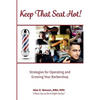 Keep That Seat Hot: Strategies for Operating and Growing Your Barbershop - Paperback