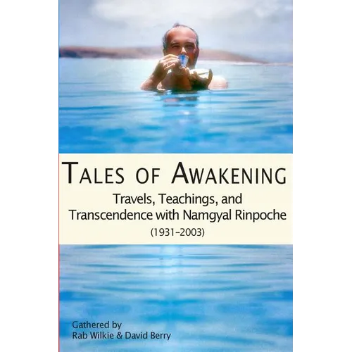 Tales of Awakening: Travels, Teachings and Transcendence with Namgyal Rinpoche: (1931 -- 2003) - Paperback