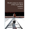 Death camp sex slaves of the nazi's final solution - Paperback