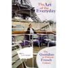 The Art of the Everyday: The Quotidian in Postwar French Culture - Hardcover