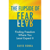 The Flipside of Fear: Finding Freedom Where You Least Expect It - Paperback