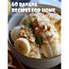 60 Banana Recipes for Home - Paperback