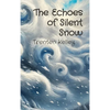 The Echoes of Silent Snow - Hardcover