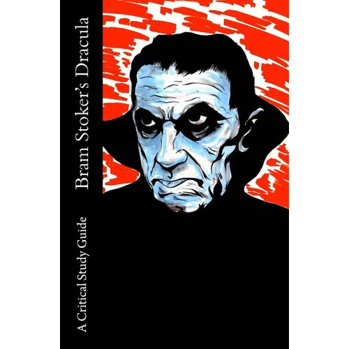 Bram Stoker's Dracula - A Critical Study Guide - Paperback