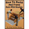 How To Build And Frame Stairs With Brackets - Paperback