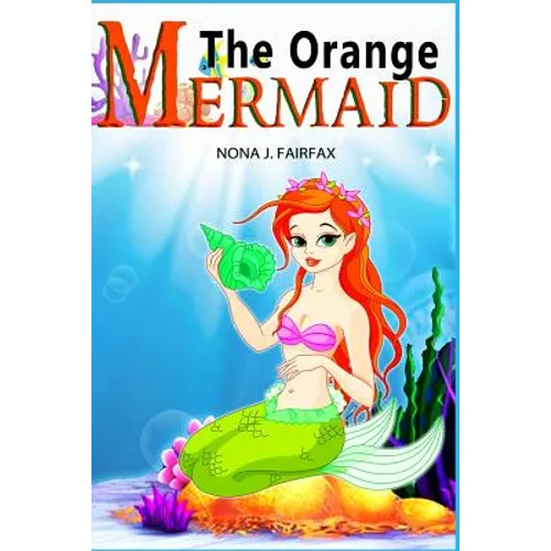 The Orange Mermaid Book 1: Children's Books, Kids Books, Bedtime Stories For Kids, Kids Fantasy Book, Mermaid Adventure - Paperback