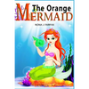The Orange Mermaid Book 1: Children's Books, Kids Books, Bedtime Stories For Kids, Kids Fantasy Book, Mermaid Adventure - Paperback
