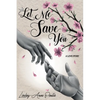 Let Me Save You - Paperback