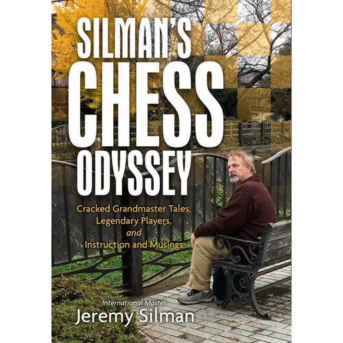 Silman's Chess Odyssey: Cracked Grandmaster Tales, Legendary Players, and Instruction and Musings - Paperback