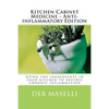 Kitchen Cabinet Medicine - Anti-inflammatory Edition: Using the ingredients in your kitchen to reverse chronic inflammation - Paperback