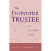 The Presbyterian Trustee: An Essential Guide - Paperback