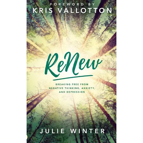 ReNew: Breaking Free from Negative Thinking, Anxiety, and Depression - Hardcover