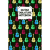 Guitar Tablature Notebook: Designed By And For Guitar Players - Great For Composition, Songwriting and Live Performance - Paperback
