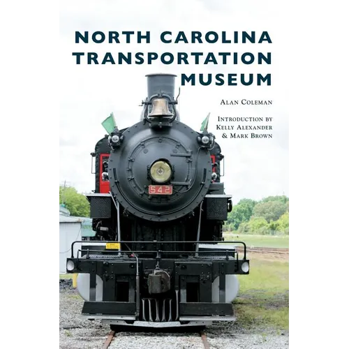 North Carolina Transportation Museum - Hardcover