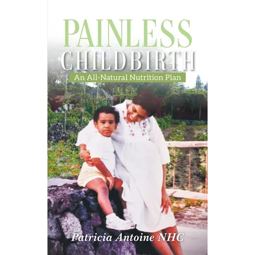 Painless Childbirth: An All-Natural Nutrition Plan - Hardcover