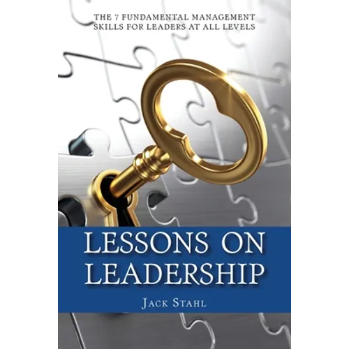 Lessons On Leadership: The 7 Fundamental Management Skills for Leaders at All Levels - Paperback