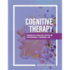 Cognitive Therapy: Principles and Practice Applied in Professional and Personal Life - Paperback