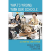 What's Wrong with Our Schools: and How We Can Fix Them - Paperback