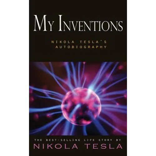 My Inventions: Nikola Tesla's Autobiography - Hardcover