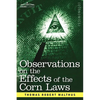 Observations on the Effects of the Corn Laws and of a Rise or Fall in the Price of Corn on the Agriculture and General Wealth of a Country - Paperback