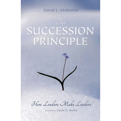 The Succession Principle: How Leaders Make Leaders - Paperback