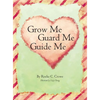 Grow Me, Guard Me, Guide Me - Hardcover