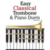 Easy Classical Trombone & Piano Duets: Featuring Music of Bach, Brahms, Wagner, Mozart and Other Composers - Paperback