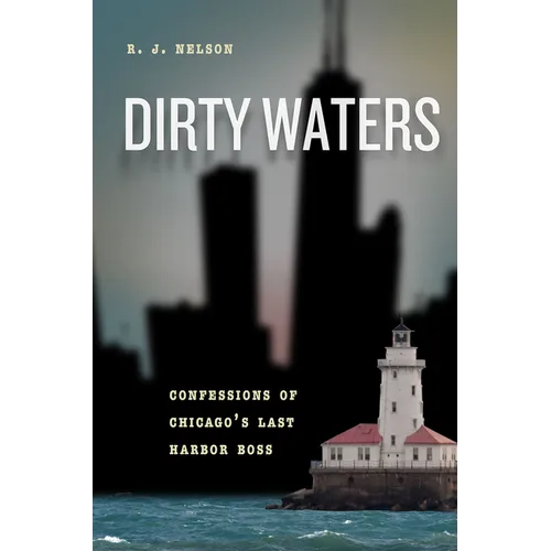 Dirty Waters: Confessions of Chicago's Last Harbor Boss - Paperback