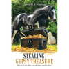 Stealing Gypsy Treasure: "America'S Love Affair with the Gypsy and His Horse" - Paperback