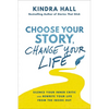 Choose Your Story, Change Your Life: Silence Your Inner Critic and Rewrite Your Life from the Inside Out - Hardcover