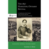 The 1857 Hamilton, Ontario Revival: An Exploration of the Origins of the Layman's Revival and the Second Great Awakening - Hardcover