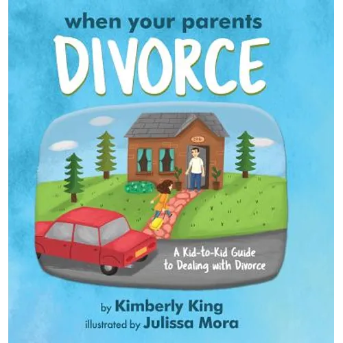 When Your Parents Divorce: A Kid-to-Kid Guide to Dealing with Divorce - Hardcover