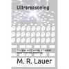 Ultrareasoning: Principles and Practices of Faceted Model-Oriented Reasoning - Paperback