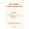 The Couple's Connection Journal: 33 Questions To Create More Intimacy, Understanding & Love With Your Partner - Paperback