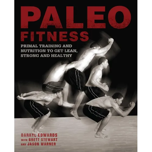 Paleo Fitness: A Primal Training and Nutrition Program to Get Lean, Strong and Healthy - Paperback